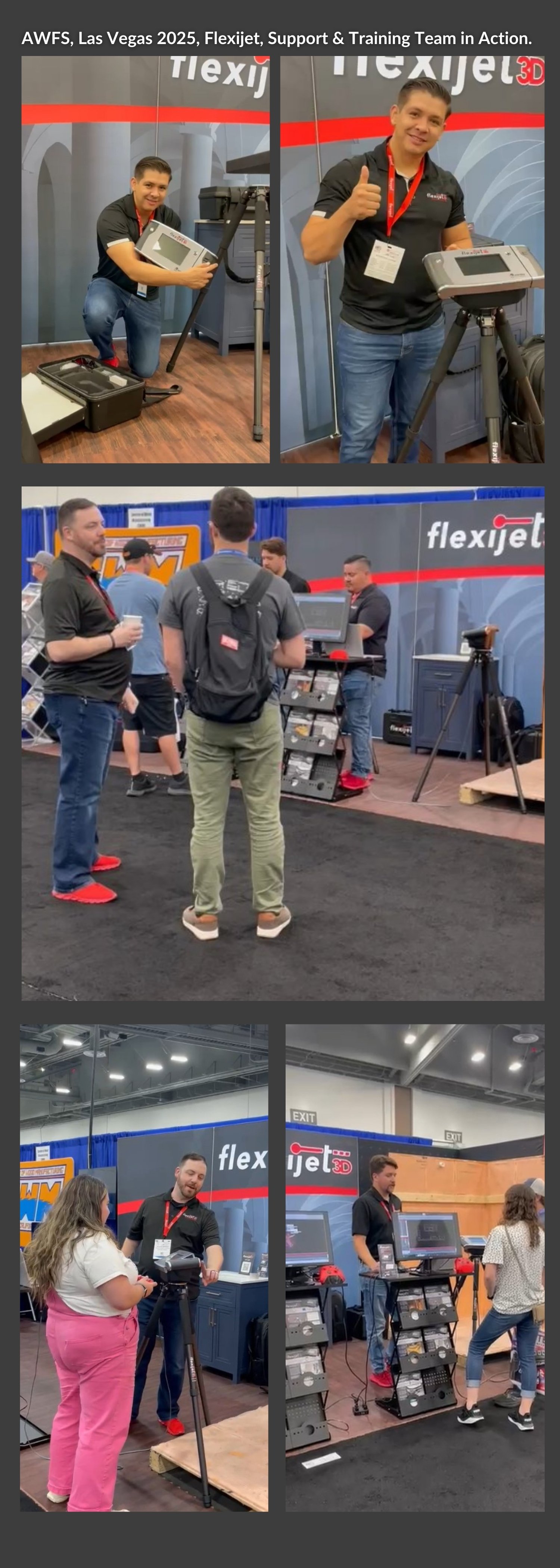Support &Training Team in action montage at our booth, Jose 2 x images with the Flexijet device big smiles and thumbs-up, 1 x image people and all team, 1 x image Steven  + delegate, 1 x Kevin with 2 people.